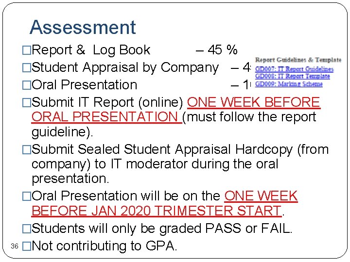 Assessment �Report & Log Book – 45 % �Student Appraisal by Company – 45