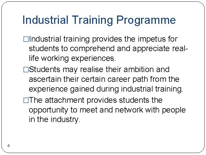 Industrial Training Programme �Industrial training provides the impetus for students to comprehend appreciate reallife