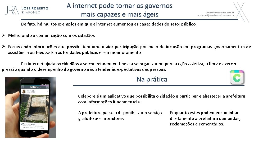 A internet pode tornar os governos mais capazes e mais ágeis De fato, há