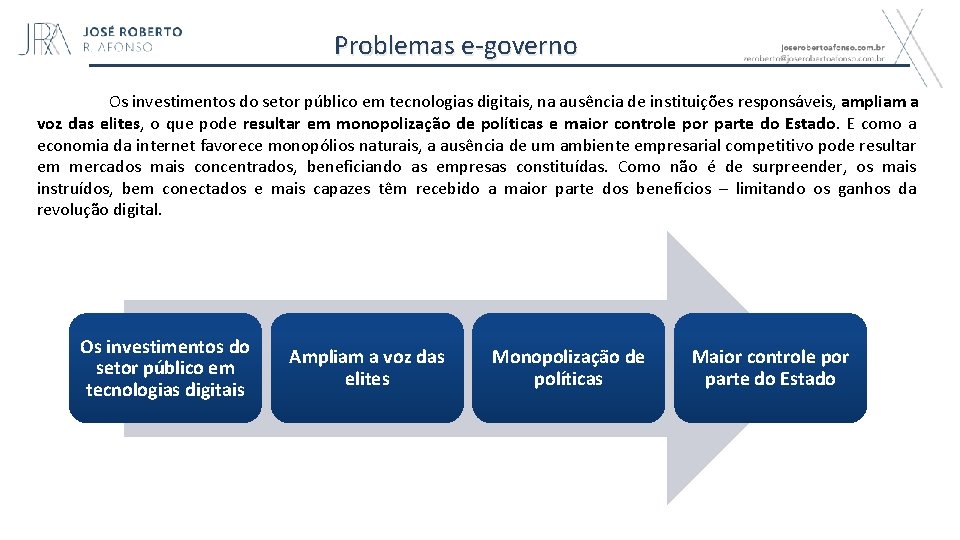 Problemas e-governo Os investimentos do setor público em tecnologias digitais, na ausência de instituições