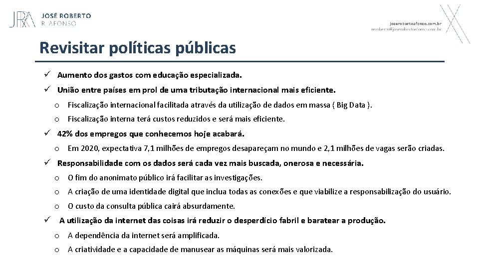 Revisitar políticas públicas ü Aumento dos gastos com educação especializada. ü União entre países