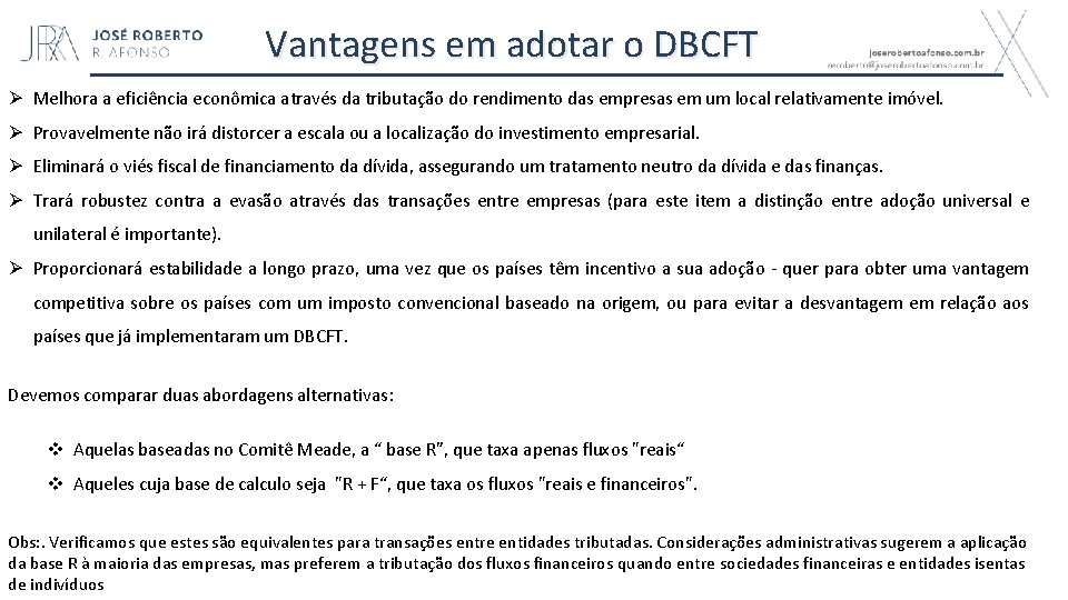 Vantagens em adotar o DBCFT Ø Melhora a eficiência econômica através da tributação do