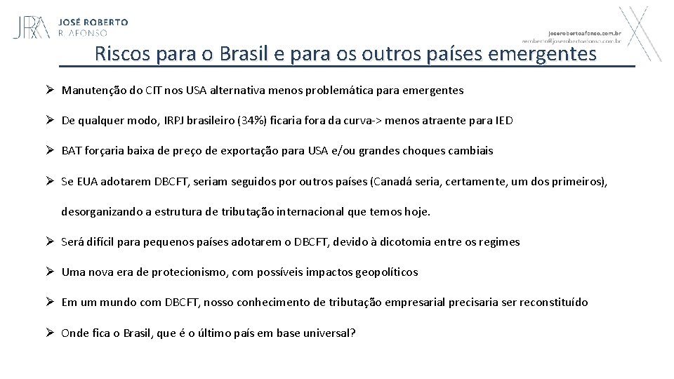  Riscos para o Brasil e para os outros países emergentes Ø Manutenção do