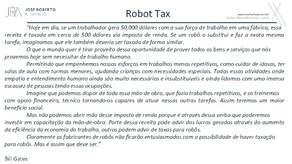 Robot Tax “Hoje em dia, se um trabalhador gera 50. 000 dólares com a