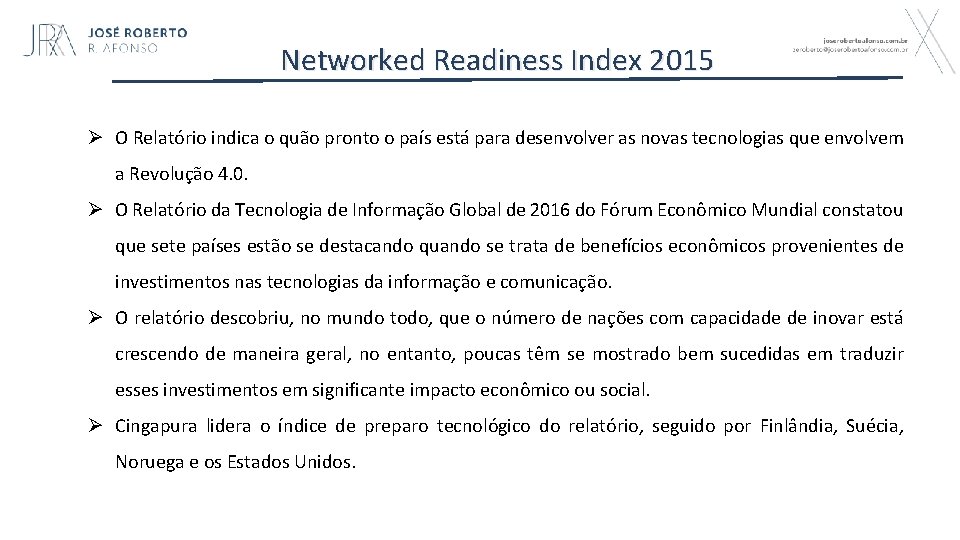Networked Readiness Index 2015 Ø O Relatório indica o quão pronto o país está