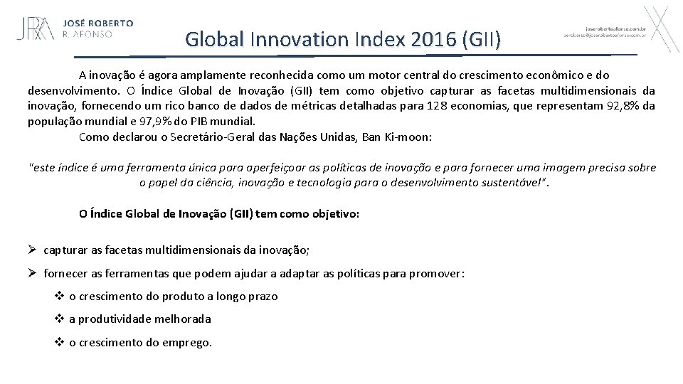 Global Innovation Index 2016 (GII) A inovação é agora amplamente reconhecida como um motor