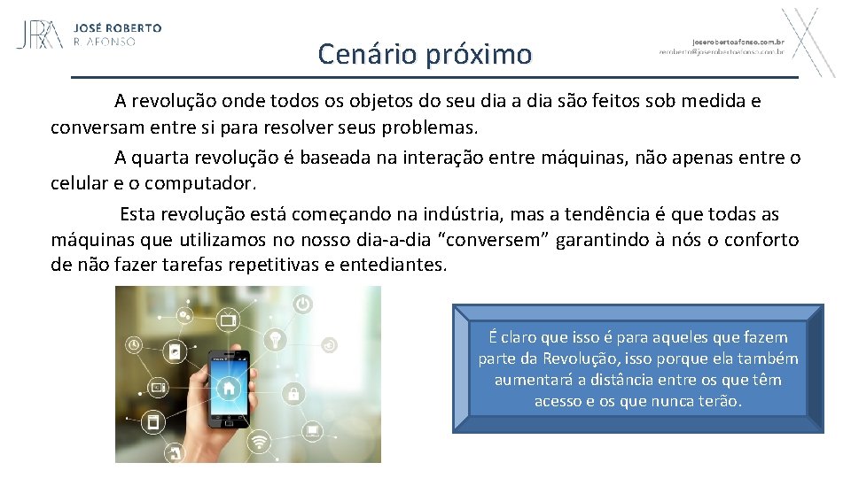 Cenário próximo A revolução onde todos os objetos do seu dia a dia são