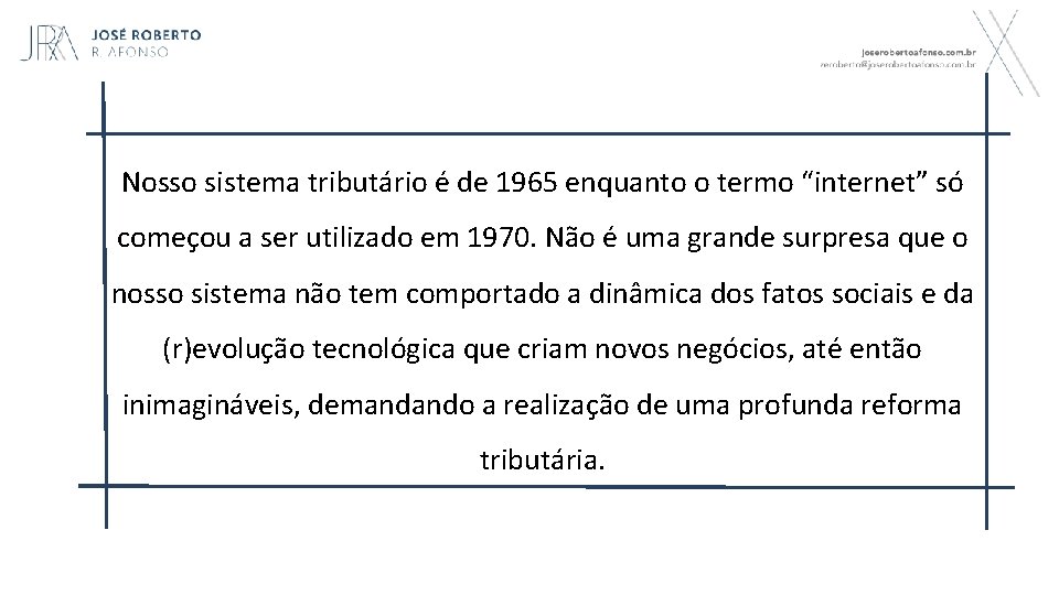 Nosso sistema tributário é de 1965 enquanto o termo “internet” só começou a ser