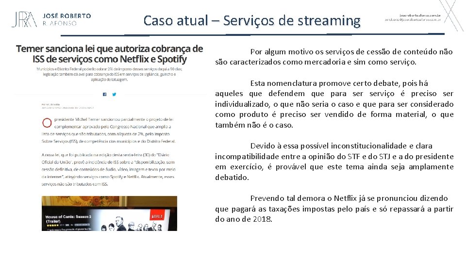 Caso atual – Serviços de streaming Por algum motivo os serviços de cessão de