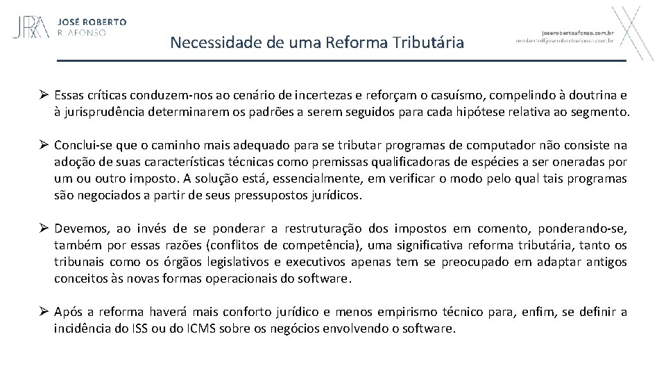 Necessidade de uma Reforma Tributária Ø Essas críticas conduzem-nos ao cenário de incertezas e