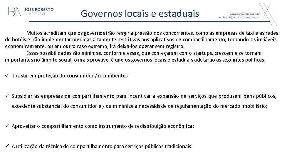 Governos locais e estaduais Muitos acreditam que os governos irão reagir à pressão dos