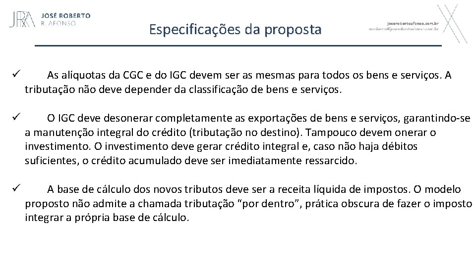 Especificações da proposta ü As alíquotas da CGC e do IGC devem ser as