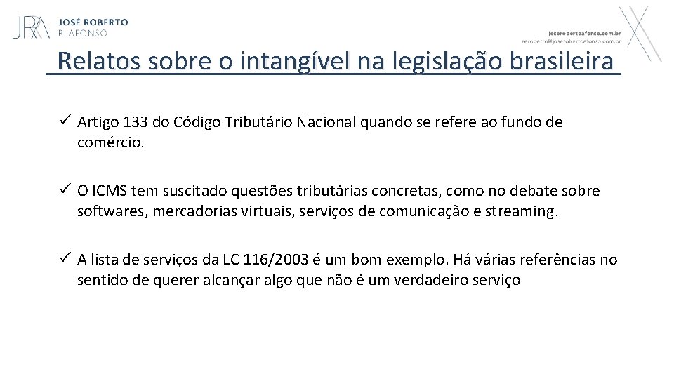 Relatos sobre o intangível na legislação brasileira ü Artigo 133 do Código Tributário Nacional