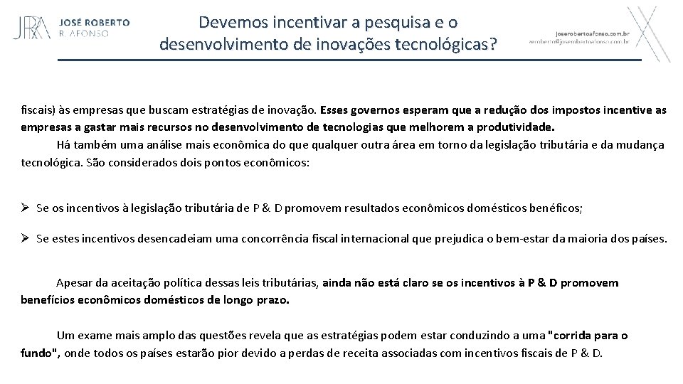 Devemos incentivar a pesquisa e o desenvolvimento de inovações tecnológicas? fiscais) às empresas que