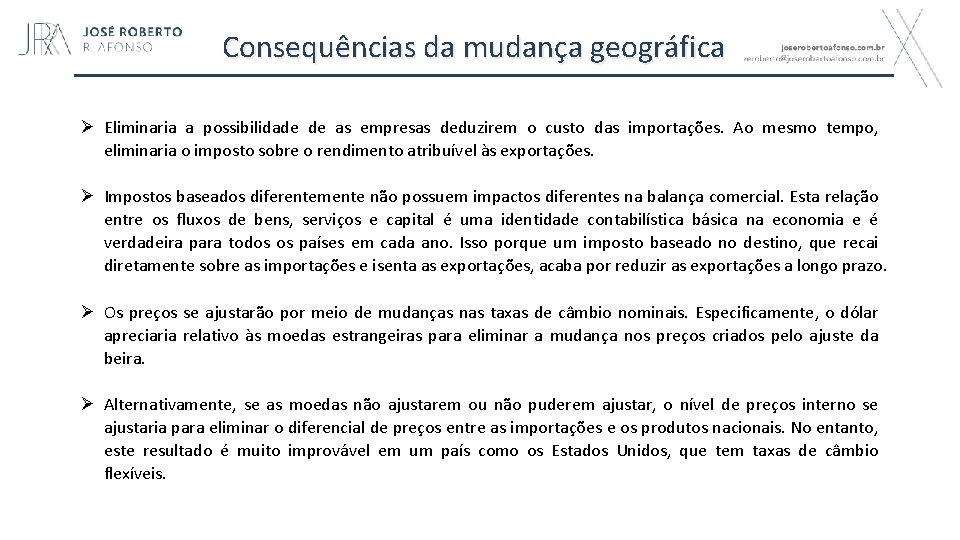 Consequências da mudança geográfica Ø Eliminaria a possibilidade de as empresas deduzirem o custo