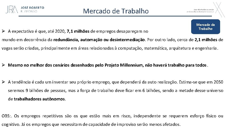 Mercado de Trabalho Ø A expectativa é que, até 2020, 7, 1 milhões de