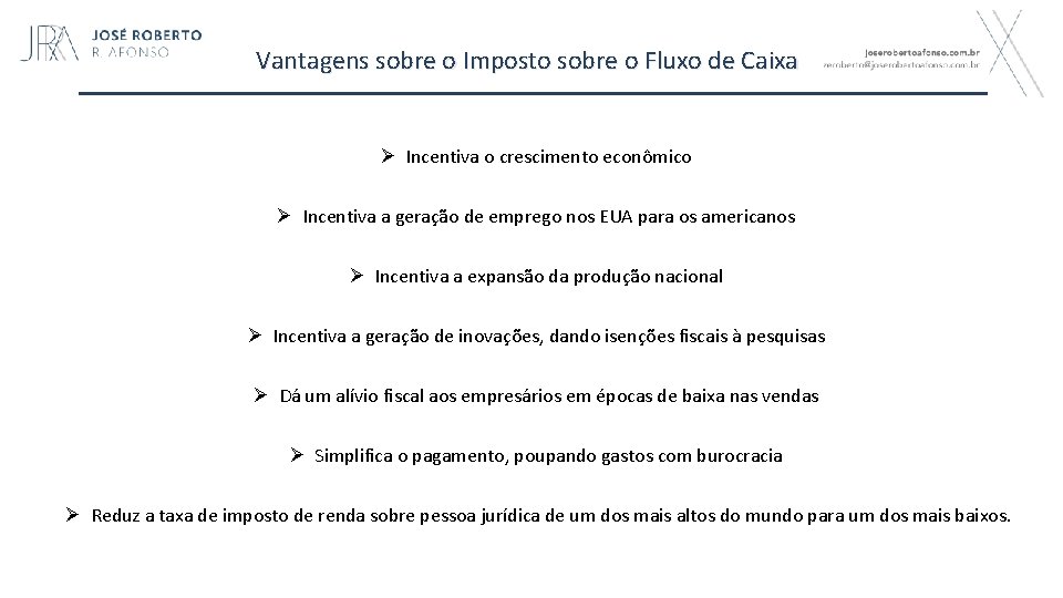 Vantagens sobre o Imposto sobre o Fluxo de Caixa Ø Incentiva o crescimento econômico