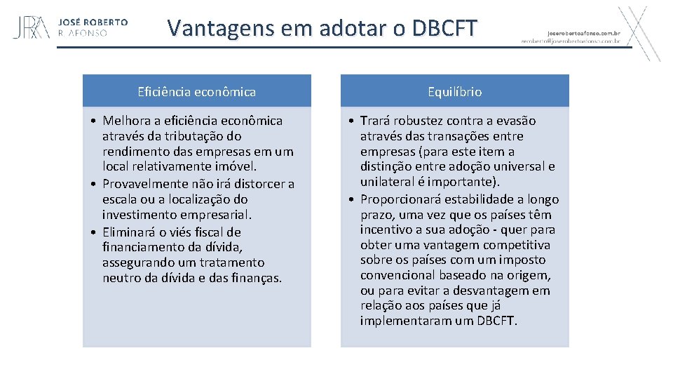 Vantagens em adotar o DBCFT Eficiência econômica Equilíbrio • Melhora a eficiência econômica através