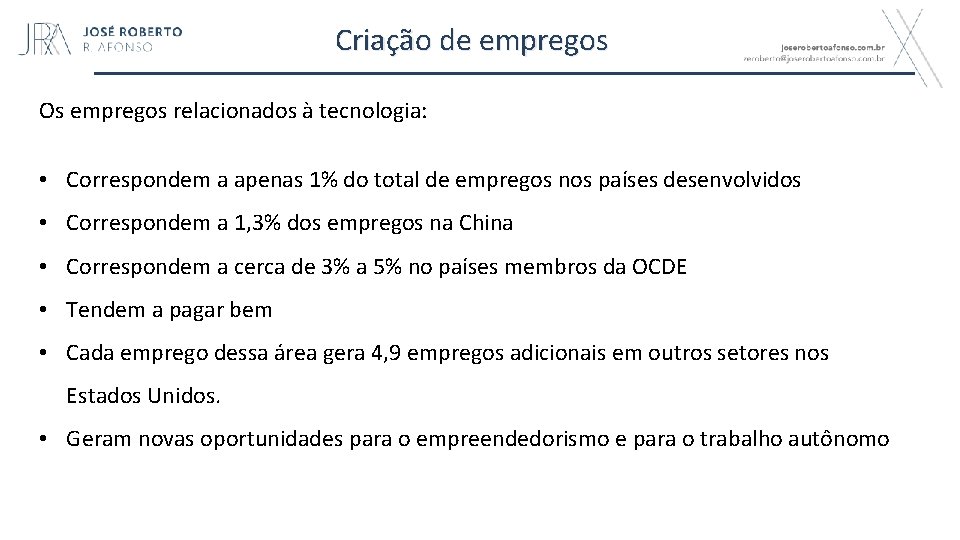 Criação de empregos Os empregos relacionados à tecnologia: • Correspondem a apenas 1% do