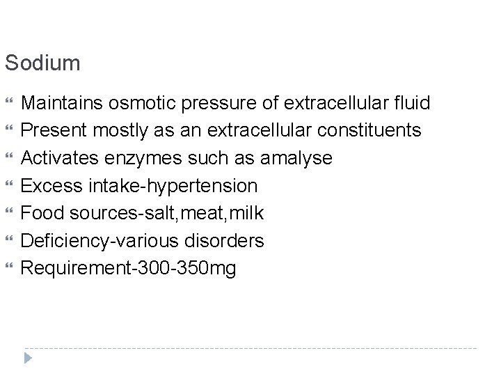 Sodium Maintains osmotic pressure of extracellular fluid Present mostly as an extracellular constituents Activates