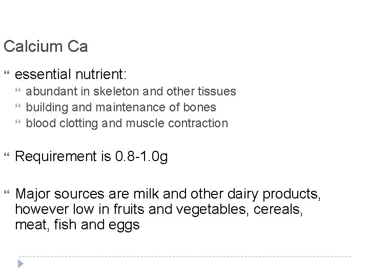 Calcium Ca essential nutrient: abundant in skeleton and other tissues building and maintenance of