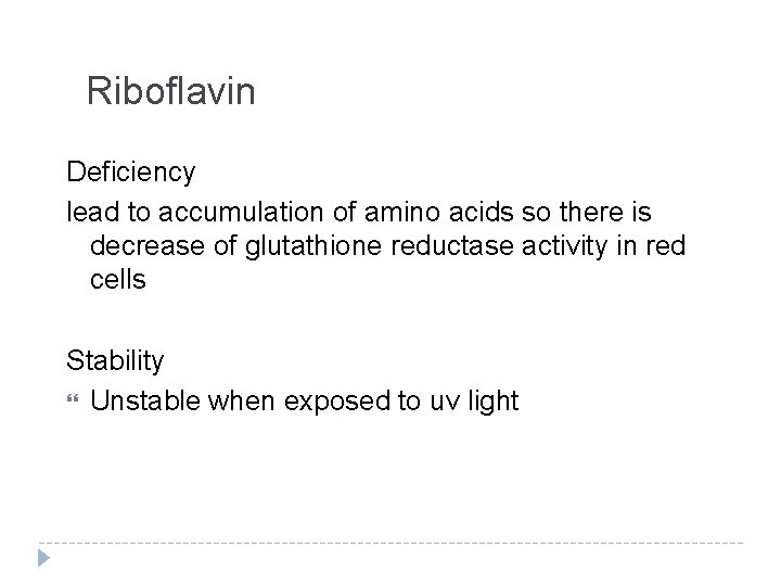 Riboflavin Deficiency lead to accumulation of amino acids so there is decrease of glutathione