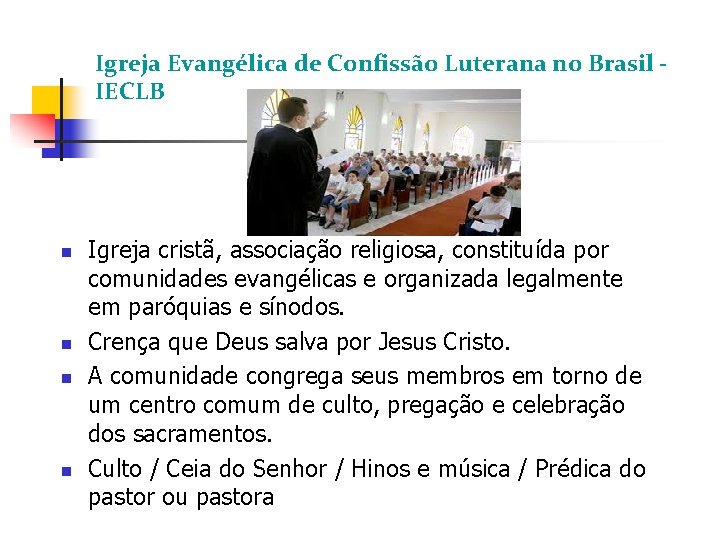 Igreja Evangélica de Confissão Luterana no Brasil IECLB Igreja cristã, associação religiosa, constituída por