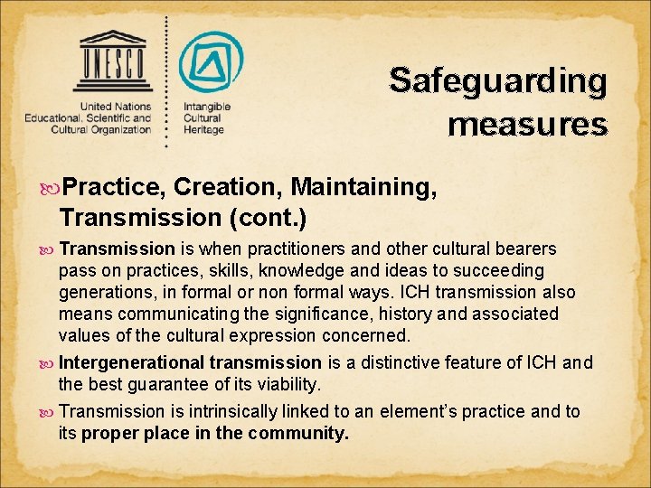 Safeguarding measures Practice, Creation, Maintaining, Transmission (cont. ) Transmission is when practitioners and other