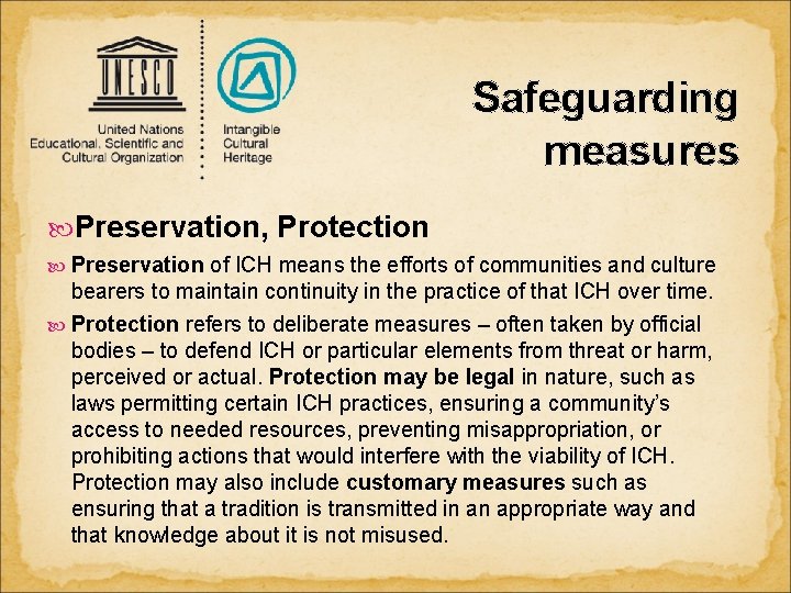 Safeguarding measures Preservation, Protection Preservation of ICH means the efforts of communities and culture