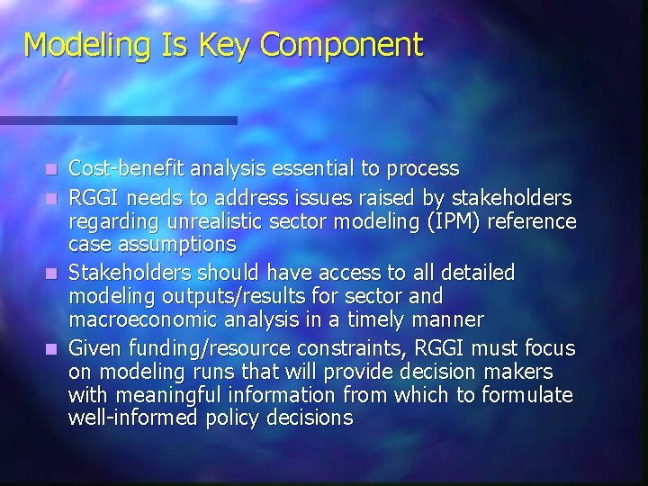 Modeling Is Key Component n n Cost-benefit analysis essential to process RGGI needs to