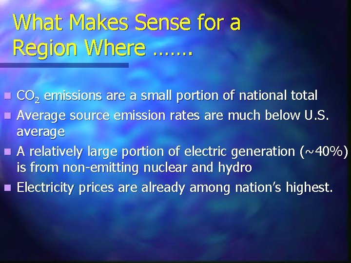 What Makes Sense for a Region Where ……. n n CO 2 emissions are