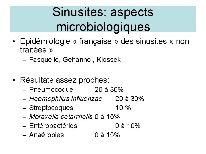Sinusites: aspects microbiologiques • Epidémiologie « française » des sinusites « non traitées »