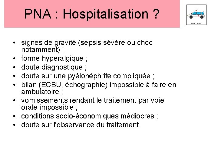 PNA : Hospitalisation ? • signes de gravité (sepsis sévère ou choc notamment) ;