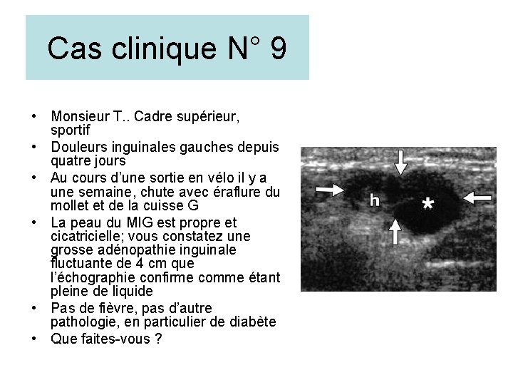 Cas clinique N° 9 • Monsieur T. . Cadre supérieur, sportif • Douleurs inguinales