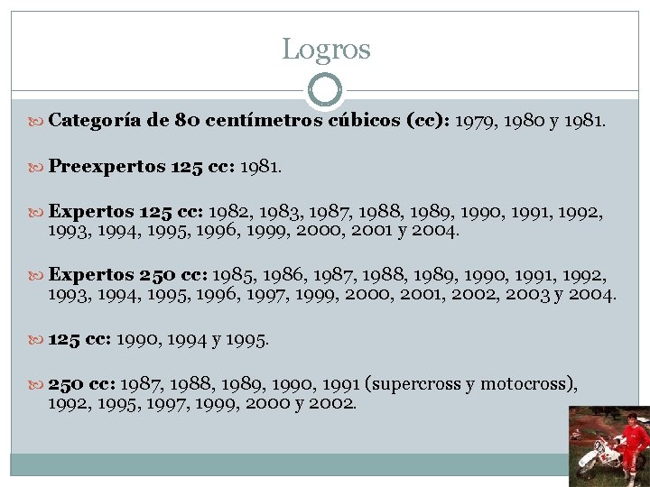 Logros Categoría de 80 centímetros cúbicos (cc): 1979, 1980 y 1981. Preexpertos 125 cc: