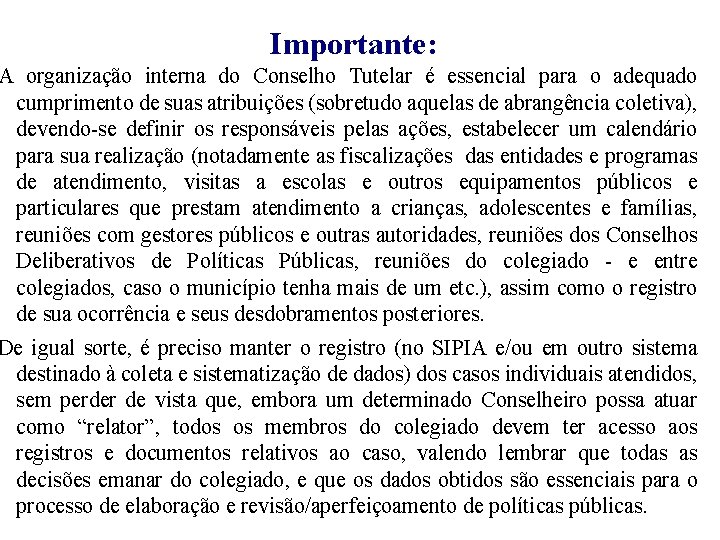 Importante: A organização interna do Conselho Tutelar é essencial para o adequado cumprimento de