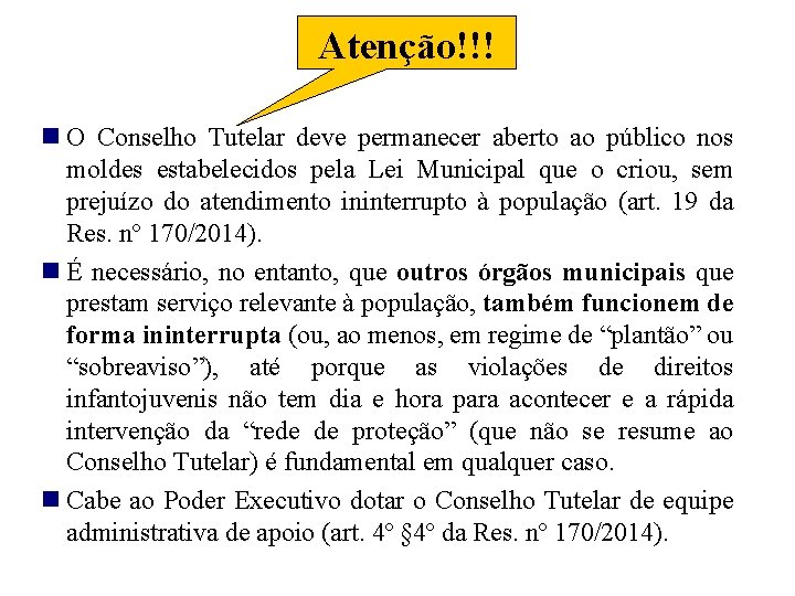 Atenção!!! O Conselho Tutelar deve permanecer aberto ao público nos moldes estabelecidos pela Lei