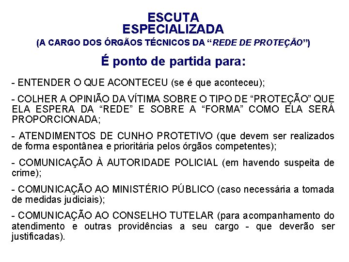 ESCUTA ESPECIALIZADA (A CARGO DOS ÓRGÃOS TÉCNICOS DA “REDE DE PROTEÇÃO”) É ponto de