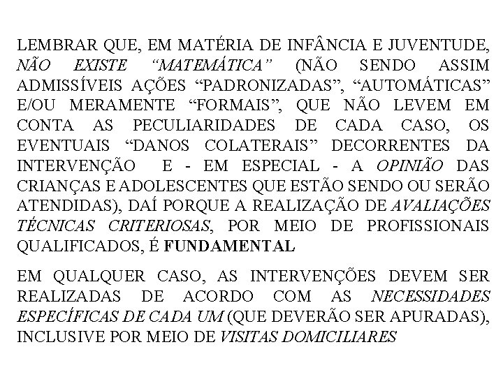 LEMBRAR QUE, EM MATÉRIA DE INF NCIA E JUVENTUDE, NÃO EXISTE “MATEMÁTICA” (NÃO SENDO