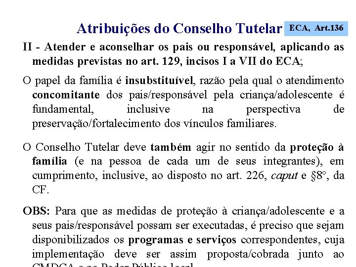 Atribuições do Conselho Tutelar ECA, Art. 136 II - Atender e aconselhar os pais