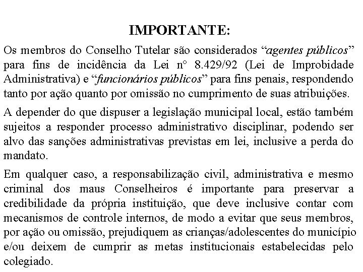 IMPORTANTE: Os membros do Conselho Tutelar são considerados “agentes públicos” para fins de incidência