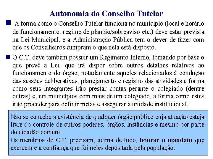 Autonomia do Conselho Tutelar A forma como o Conselho Tutelar funciona no município (local