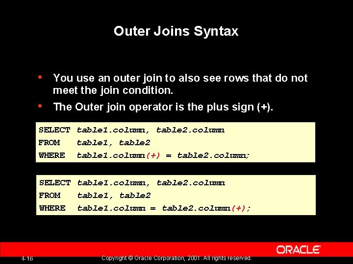 Outer Joins Syntax • You use an outer join to also see rows that