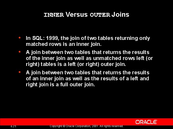 INNER Versus OUTER Joins 4 -21 • In SQL: 1999, the join of two