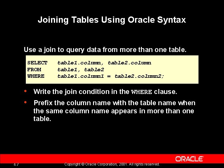 Joining Tables Using Oracle Syntax Use a join to query data from more than