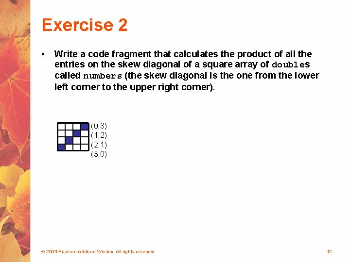 Exercise 2 • Write a code fragment that calculates the product of all the