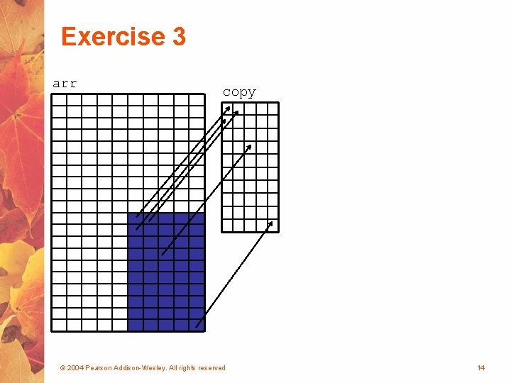 Exercise 3 arr copy © 2004 Pearson Addison-Wesley. All rights reserved 14 