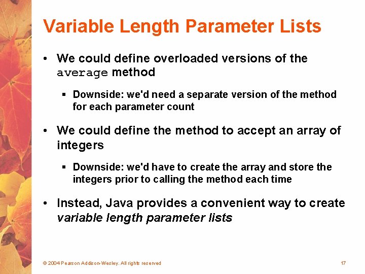 Variable Length Parameter Lists • We could define overloaded versions of the average method