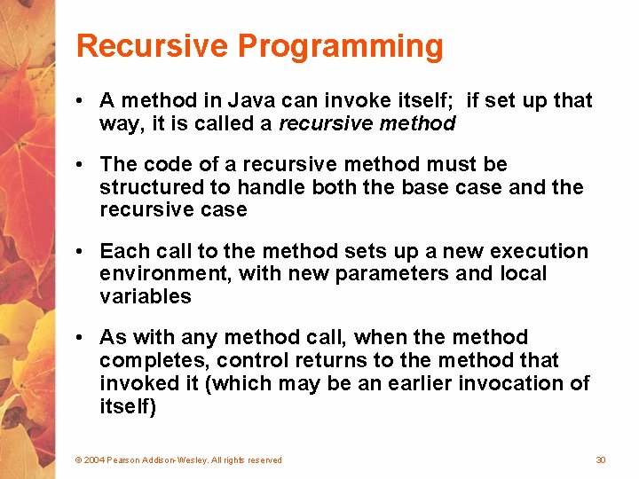 Recursive Programming • A method in Java can invoke itself; if set up that