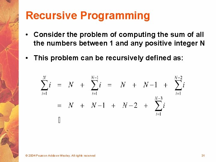 Recursive Programming • Consider the problem of computing the sum of all the numbers